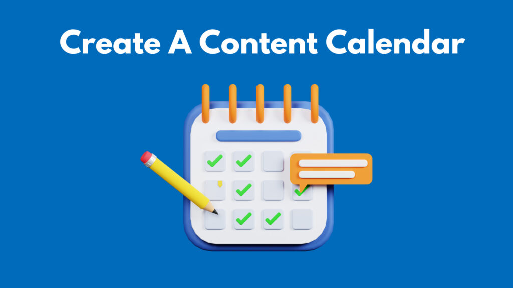 Create a content calendar