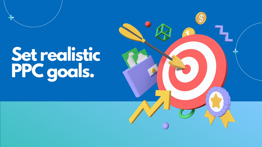 Set realistic PPC goals